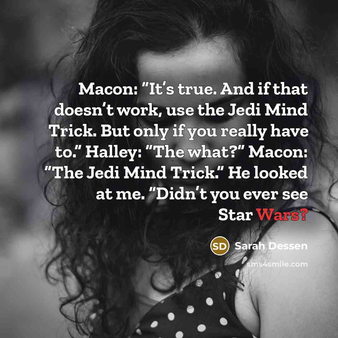 “Macon: “It’s true. And if that doesn’t work, use the…” quote by Sarah Dessen