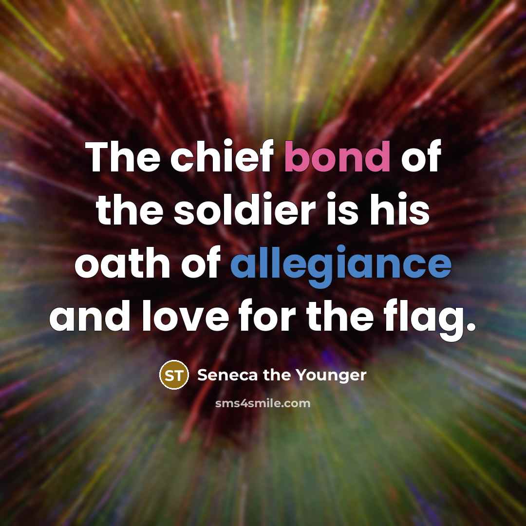 “The chief bond of the soldier is his oath of…” quote by Seneca the Younger