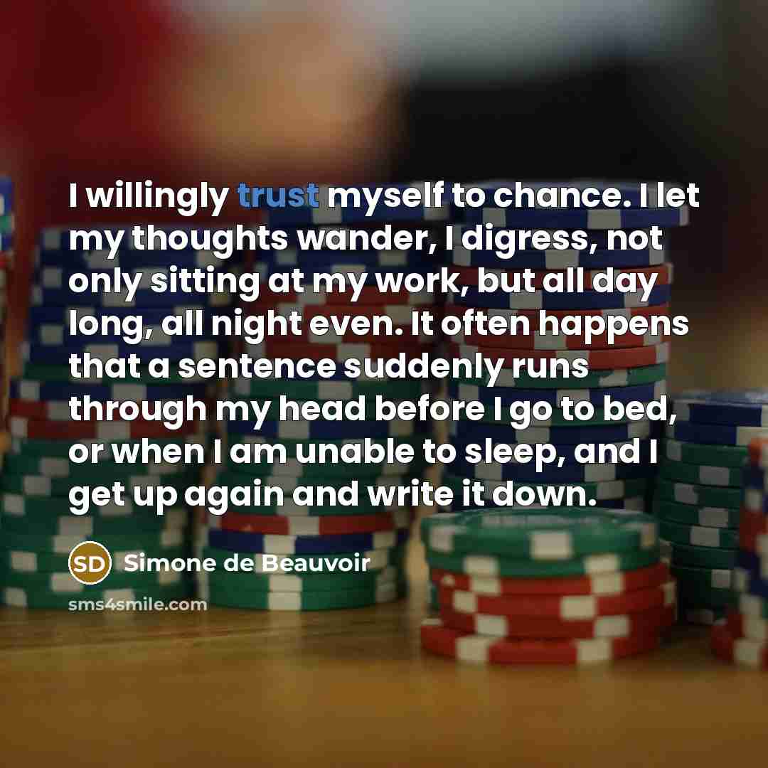 “I willingly trust myself to chance. I let my thoughts…” quote by Simone de Beauvoir