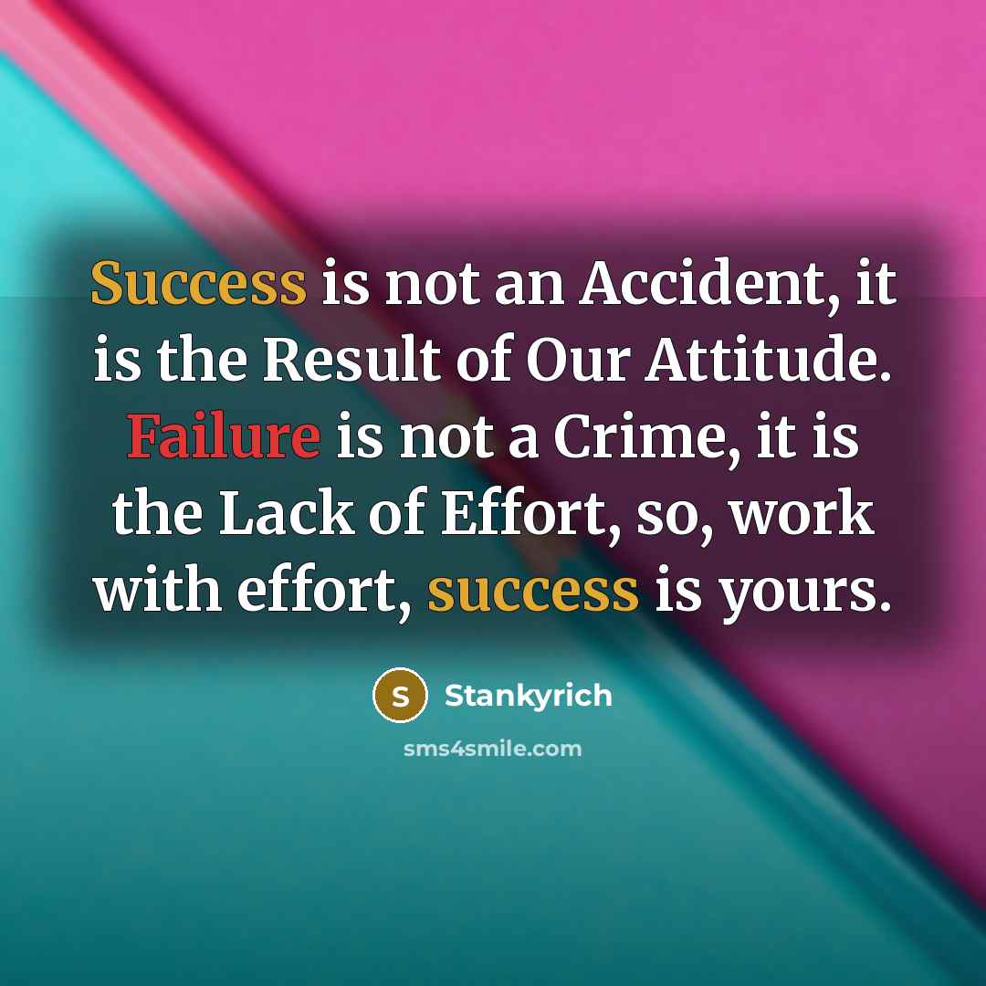“Success is not an Accident, it is the Result of…” quote by Stankyrich
