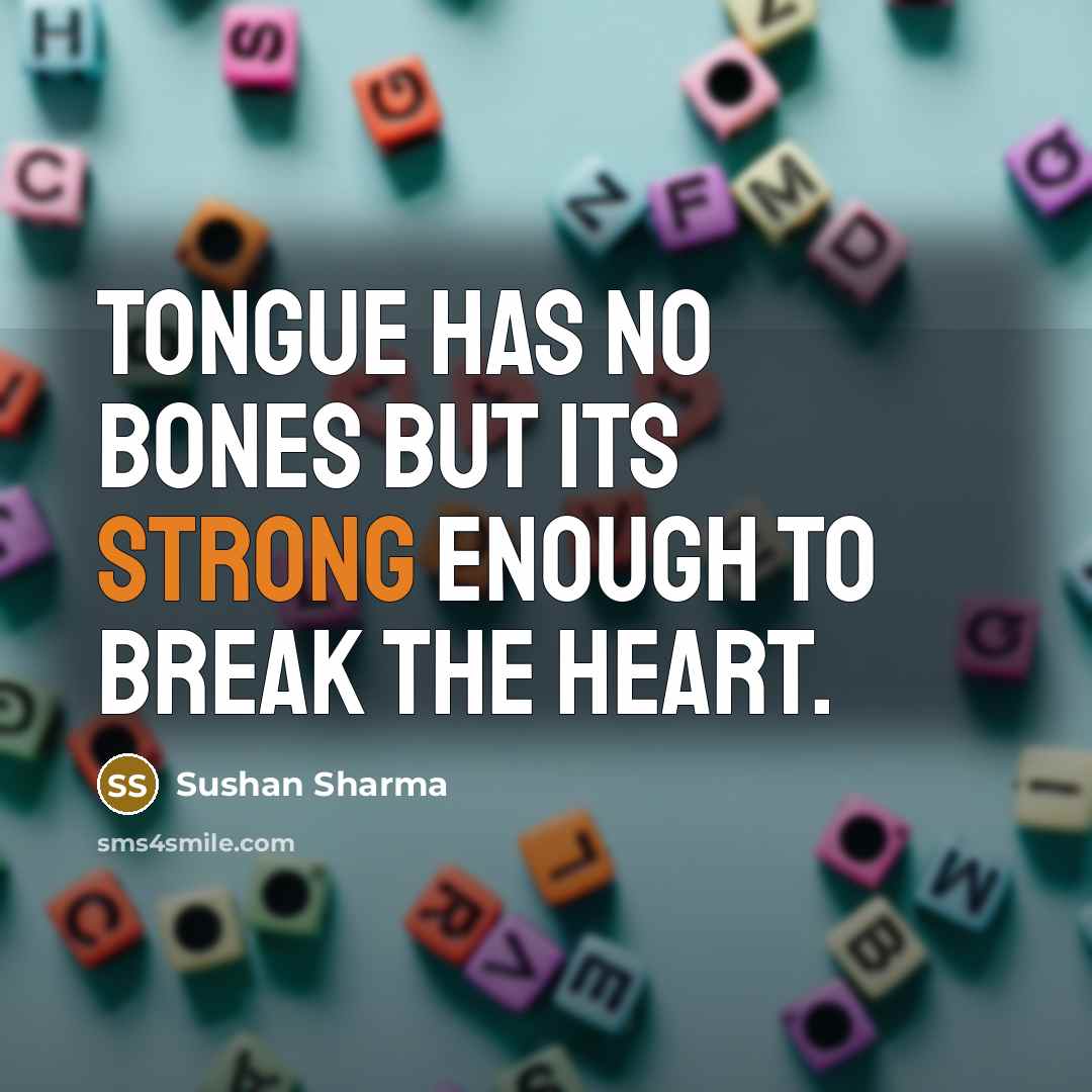 “Tongue has no bones but its strong enough to break…” quote by Sushan Sharma