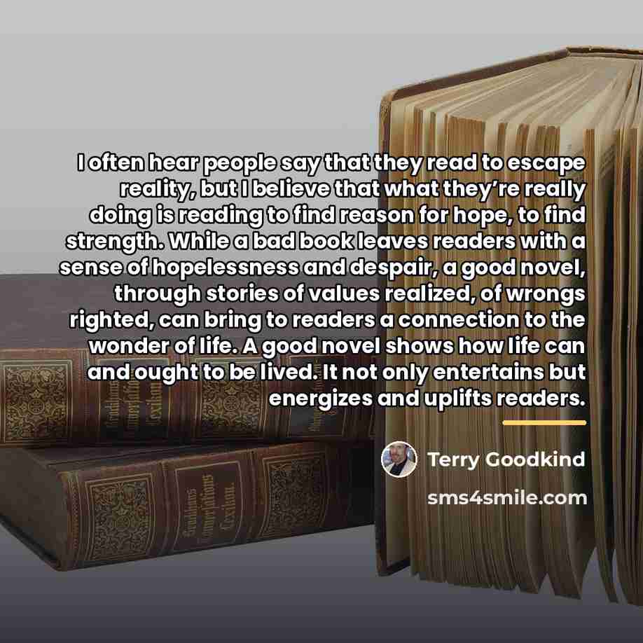 “I often hear people say that they read to escape…” quote by Terry Goodkind