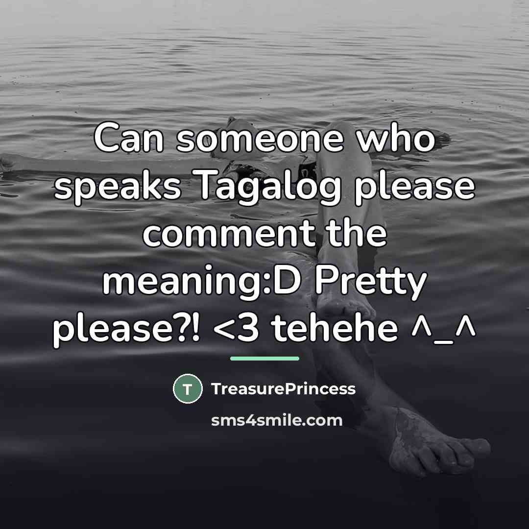 “Can someone who speaks Tagalog please comment the meaning:D Pretty…” quote by TreasurePrincess