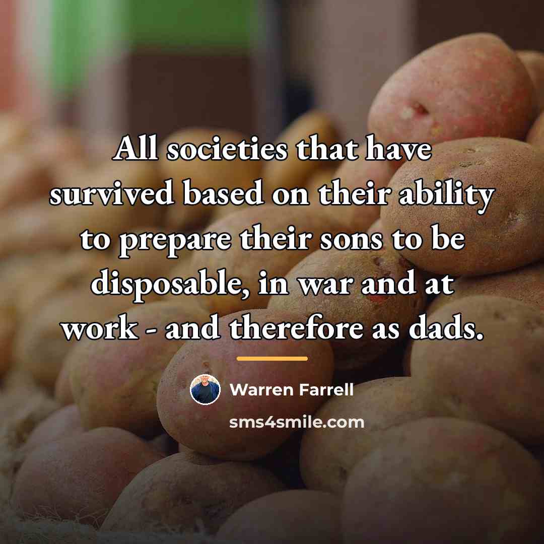 “All societies that have survived based on their ability to…” quote by Warren Farrell