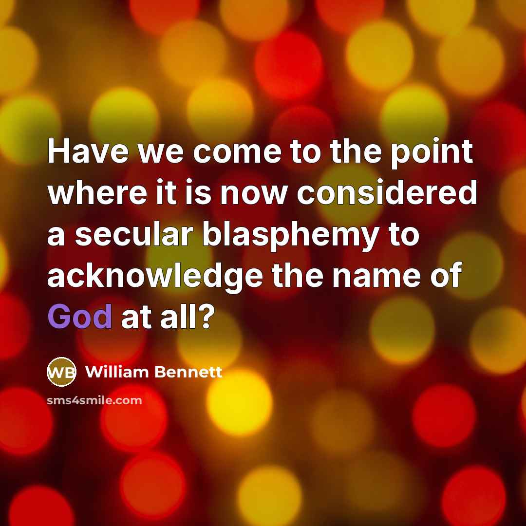 “Have we come to the point where it is now…” quote by William Bennett