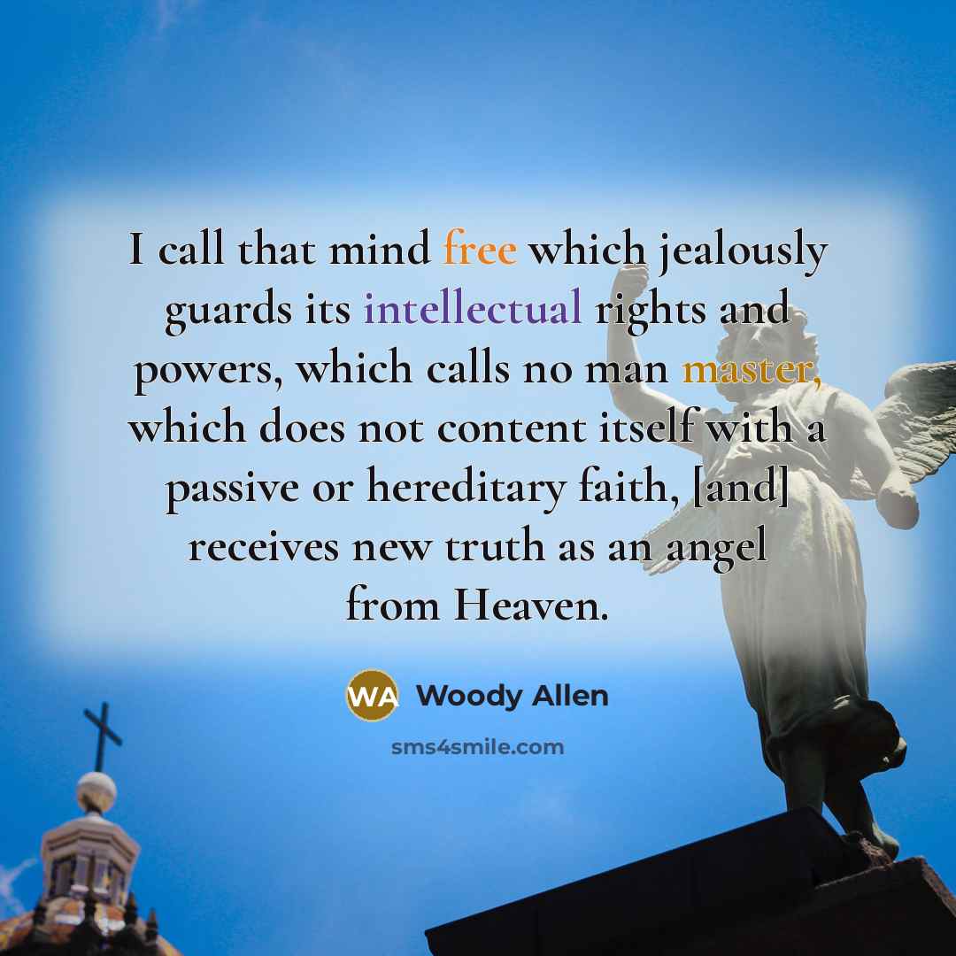 “I call that mind free which jealously guards its intellectual…” quote by Woody Allen
