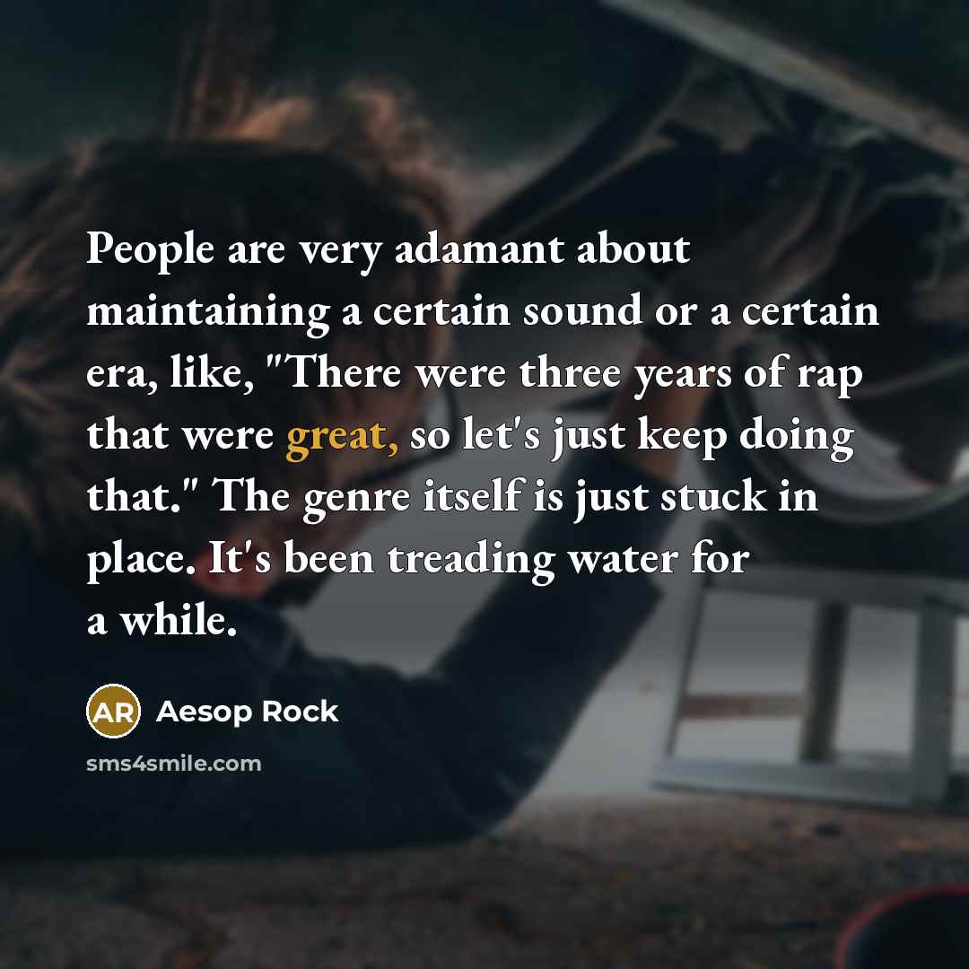 “People are very adamant about maintaining a certain sound or…” quote by Aesop Rock