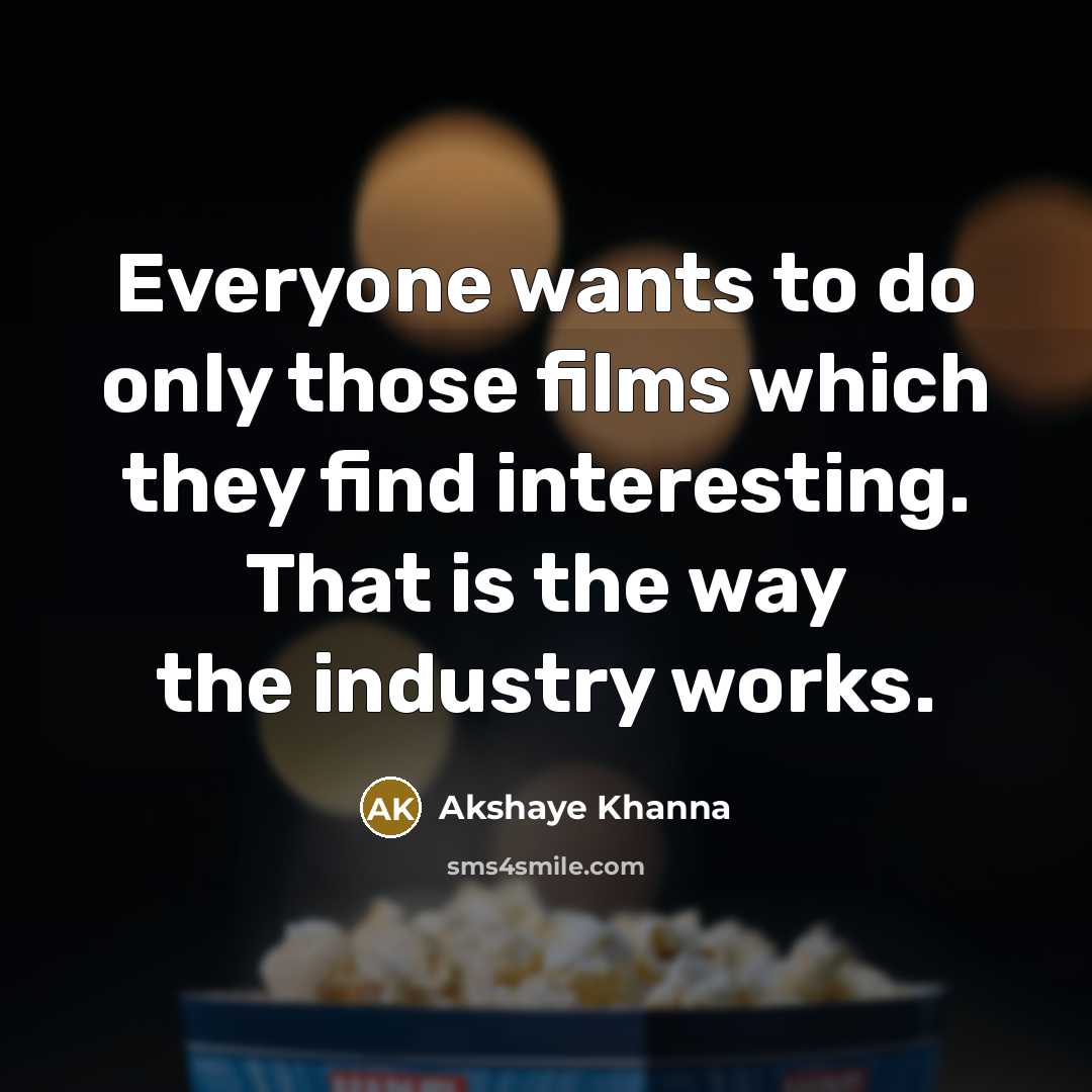 “Everyone wants to do only those films which they find…” quote by Akshaye Khanna