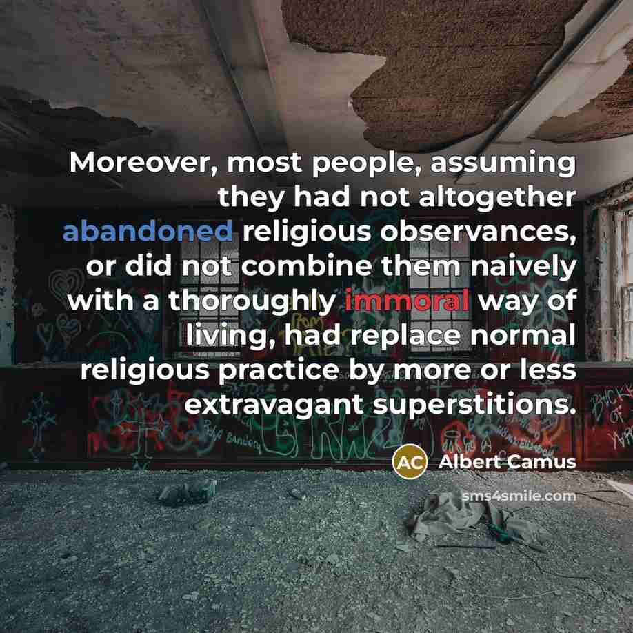 “Moreover, most people, assuming they had not altogether abandoned religious…” quote by Albert Camus
