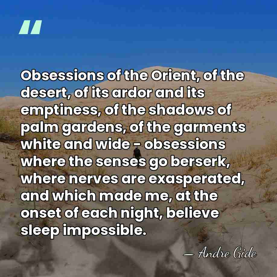 Obsessions of the Orient, of the desert, of its ardor and its&hellip; - Andre Gide