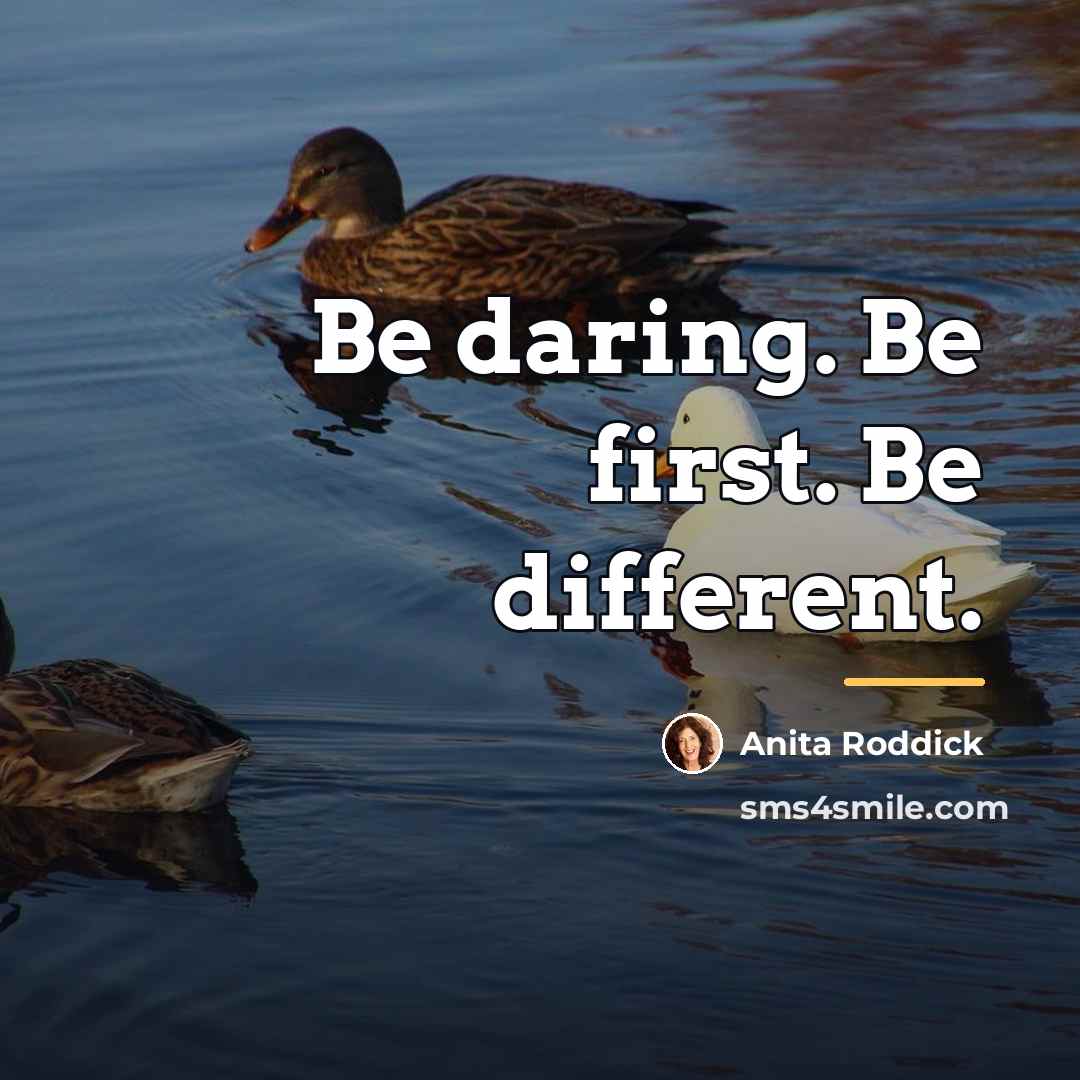 “Be daring. Be first. Be different.…” quote by Anita Roddick