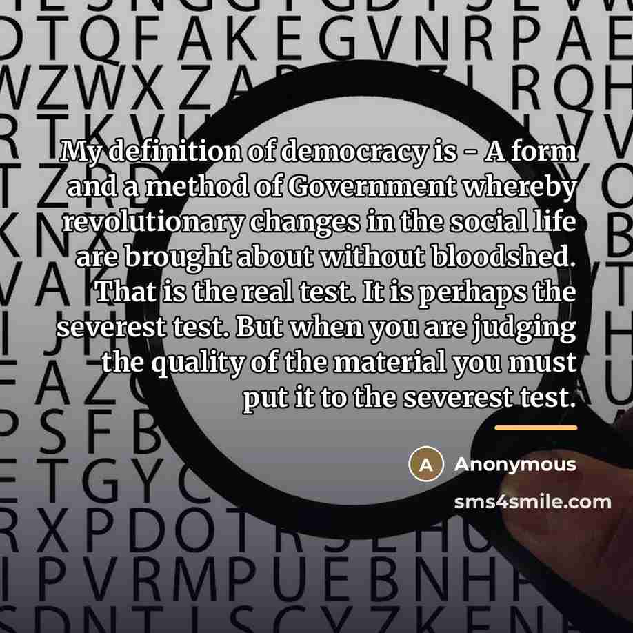 “My definition of democracy is - A form and a…” quote by Anonymous