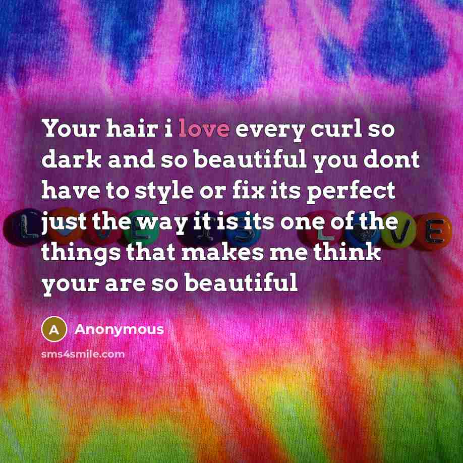 “Your hair i love every curl so dark and so…” quote by Anonymous