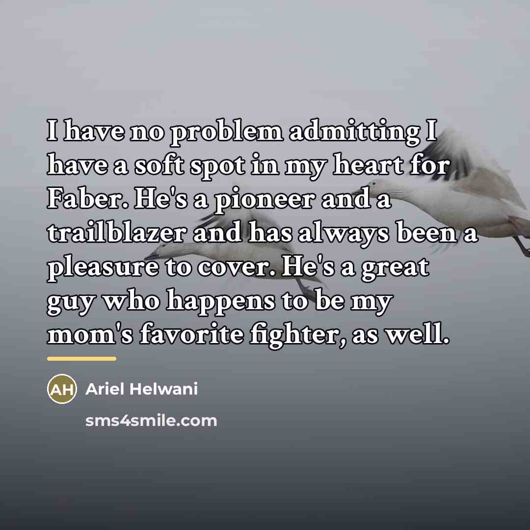 “I have no problem admitting I have a soft spot…” quote by Ariel Helwani