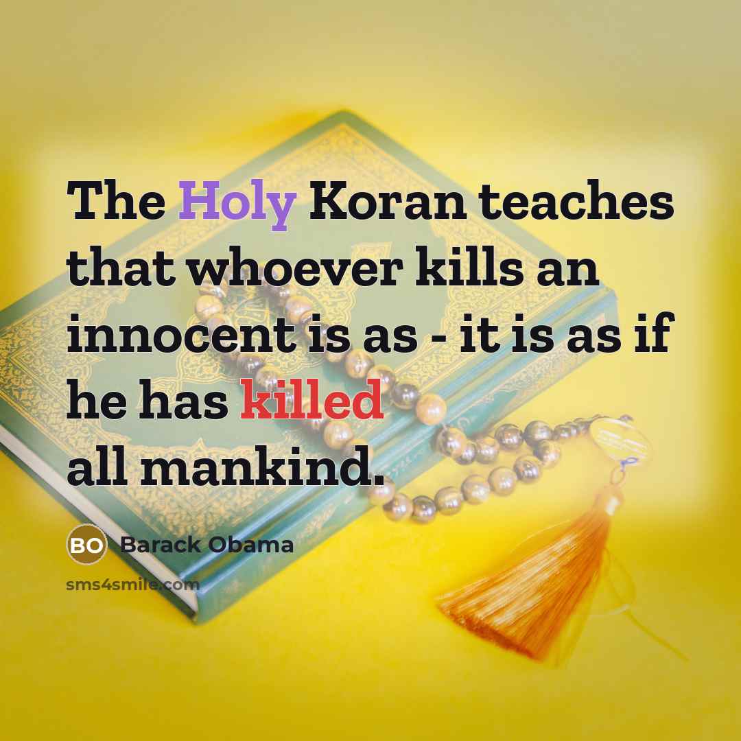 “The Holy Koran teaches that whoever kills an innocent is…” quote by Barack Obama
