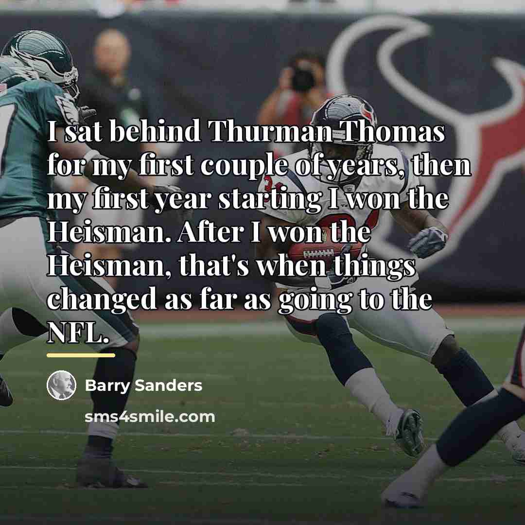 “I sat behind Thurman Thomas for my first couple of…” quote by Barry Sanders