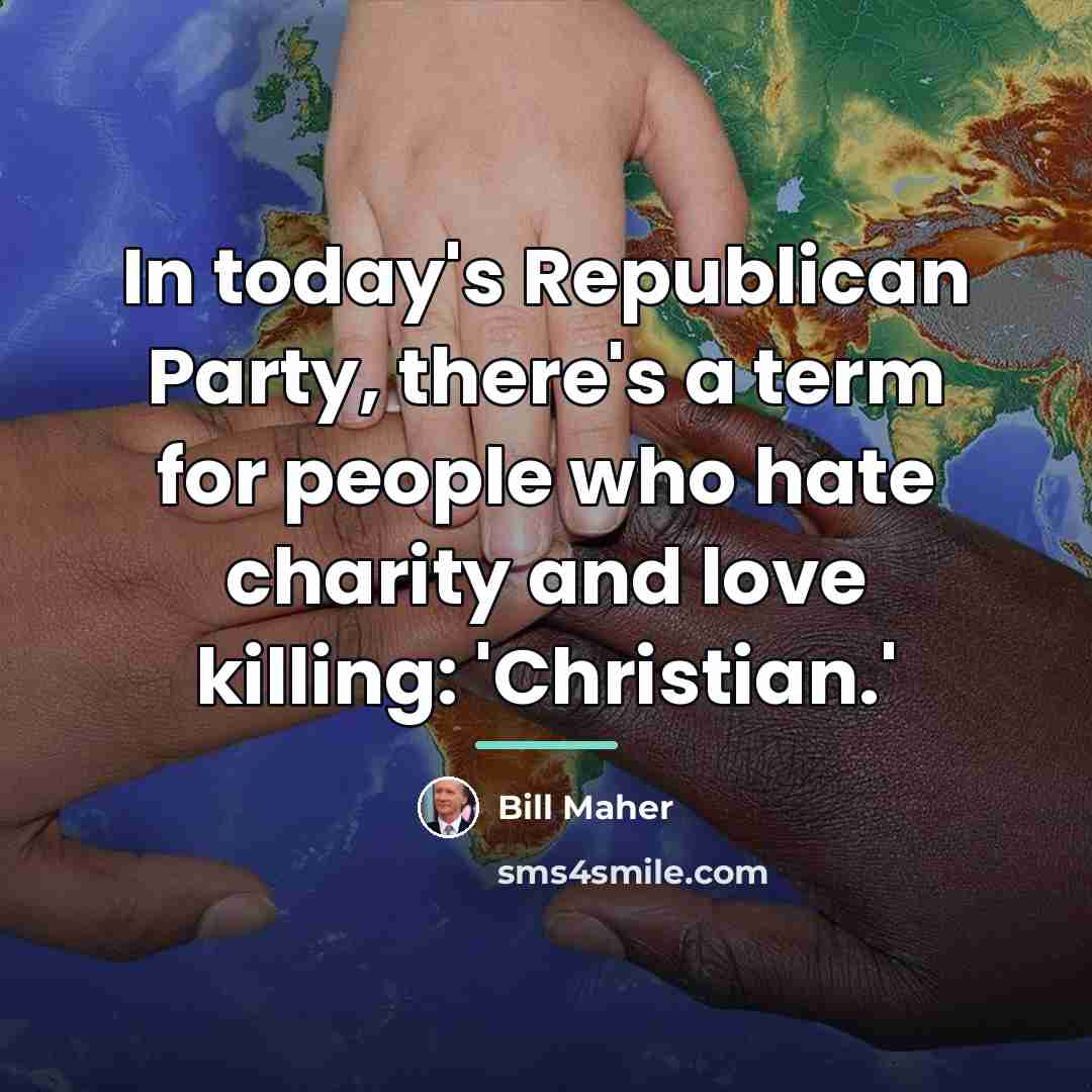 “In today's Republican Party, there's a term for people who…” quote by Bill Maher