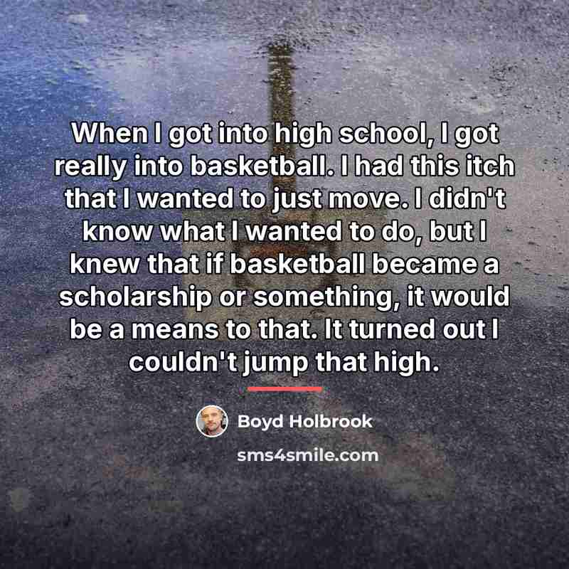 “When I got into high school, I got really into…” quote by Boyd Holbrook