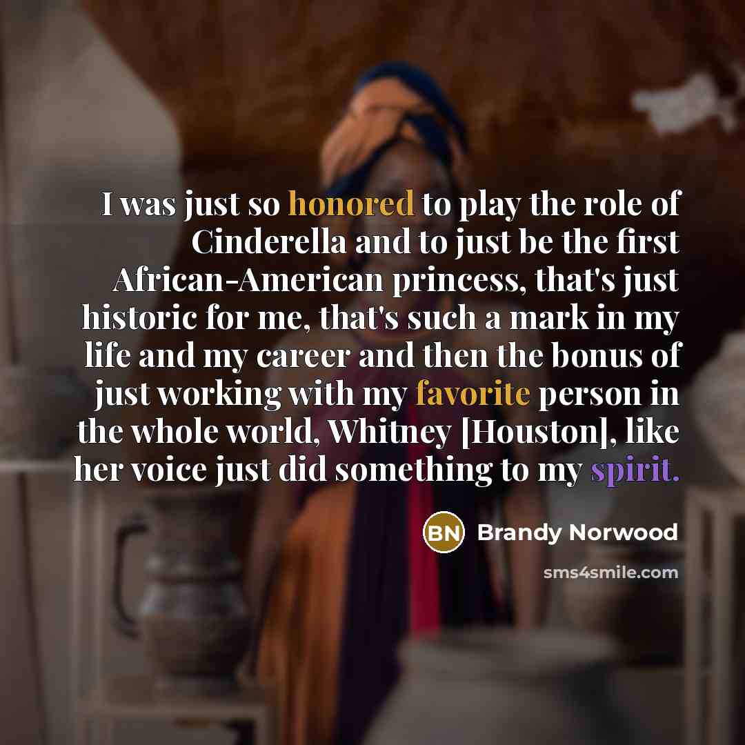 “I was just so honored to play the role of…” quote by Brandy Norwood