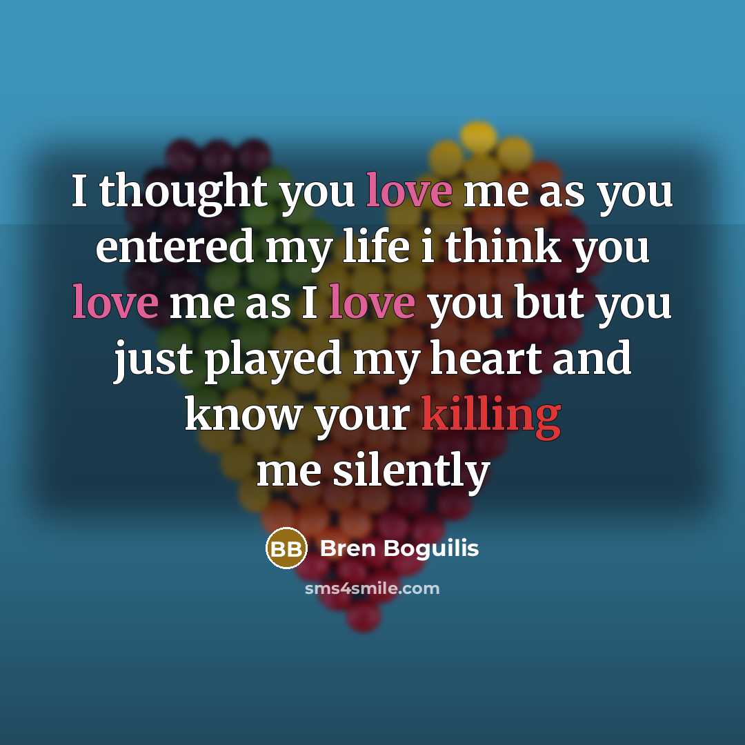 “I thought you love me as you entered my life…” quote by Bren Boguilis