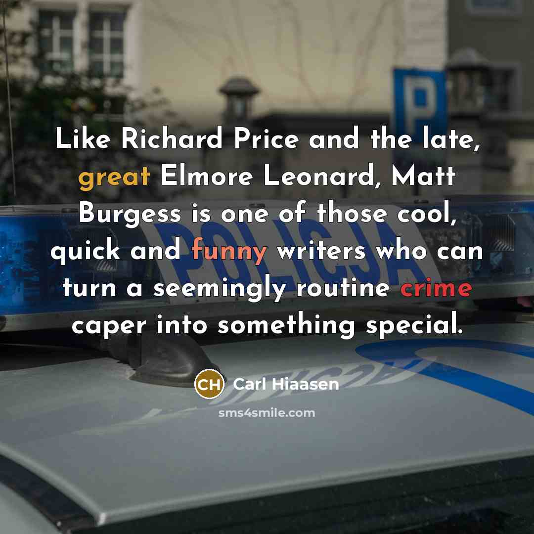 “Like Richard Price and the late, great Elmore Leonard, Matt…” quote by Carl Hiaasen