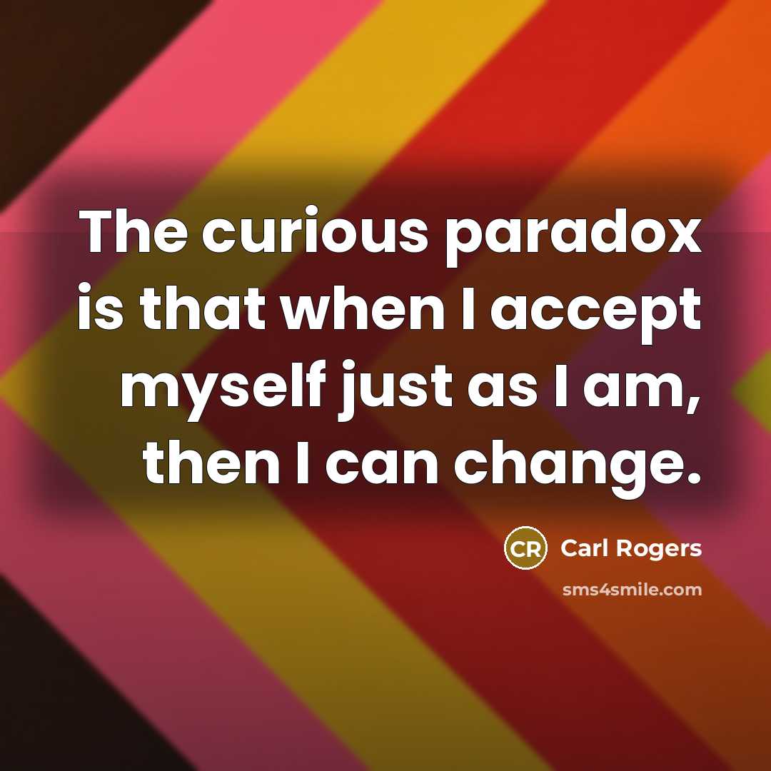 “The curious paradox is that when I accept myself just…” quote by Carl Rogers