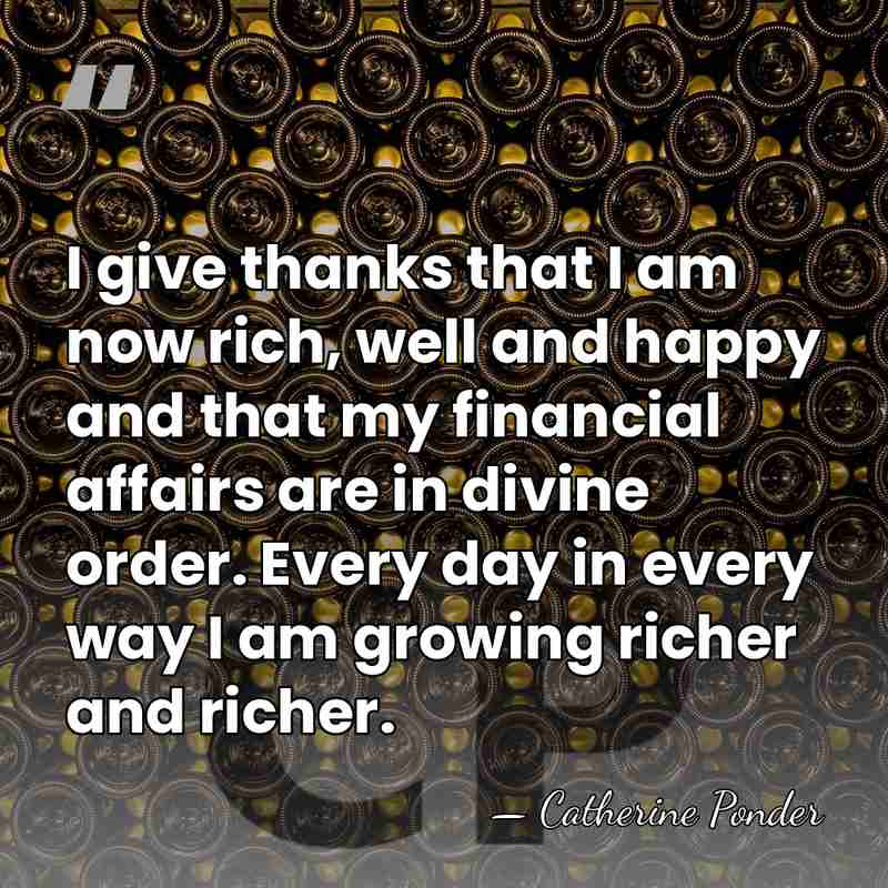 I give thanks that I am now rich, well and happy and&hellip; - Catherine Ponder
