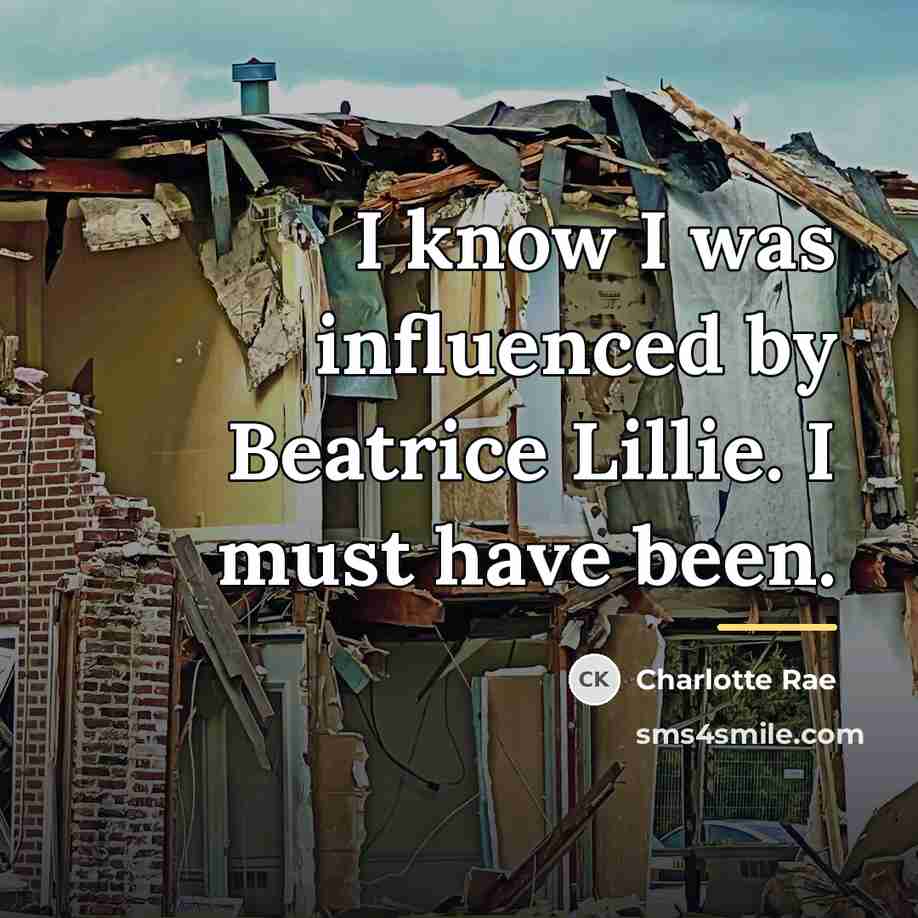 “I know I was influenced by Beatrice Lillie. I must…” quote by Charlotte Rae