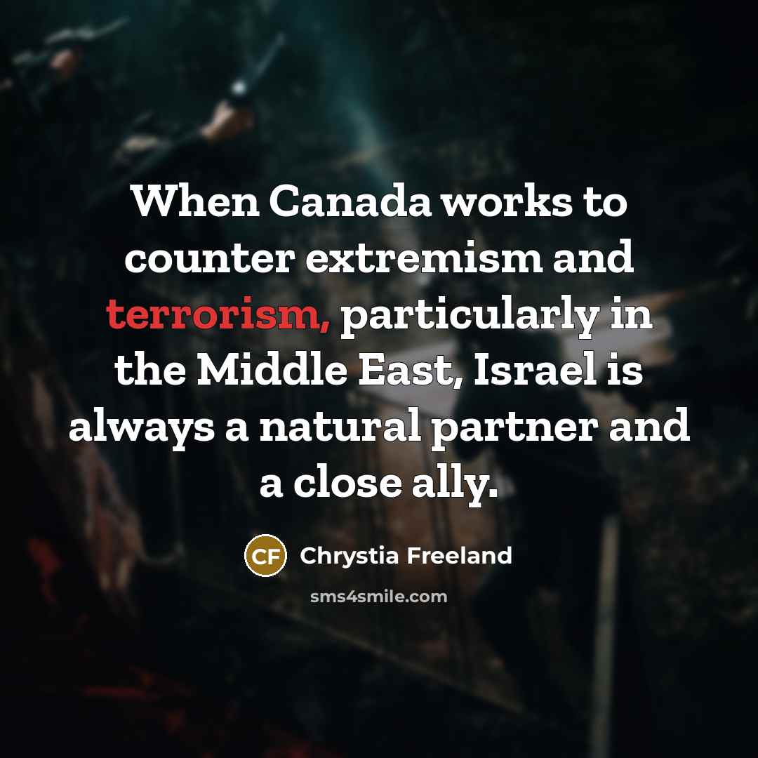 “When Canada works to counter extremism and terrorism, particularly in…” quote by Chrystia Freeland