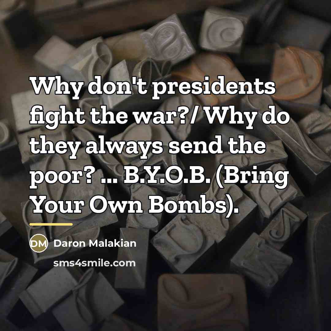 “Why don't presidents fight the war?/ Why do they always…” quote by Daron Malakian