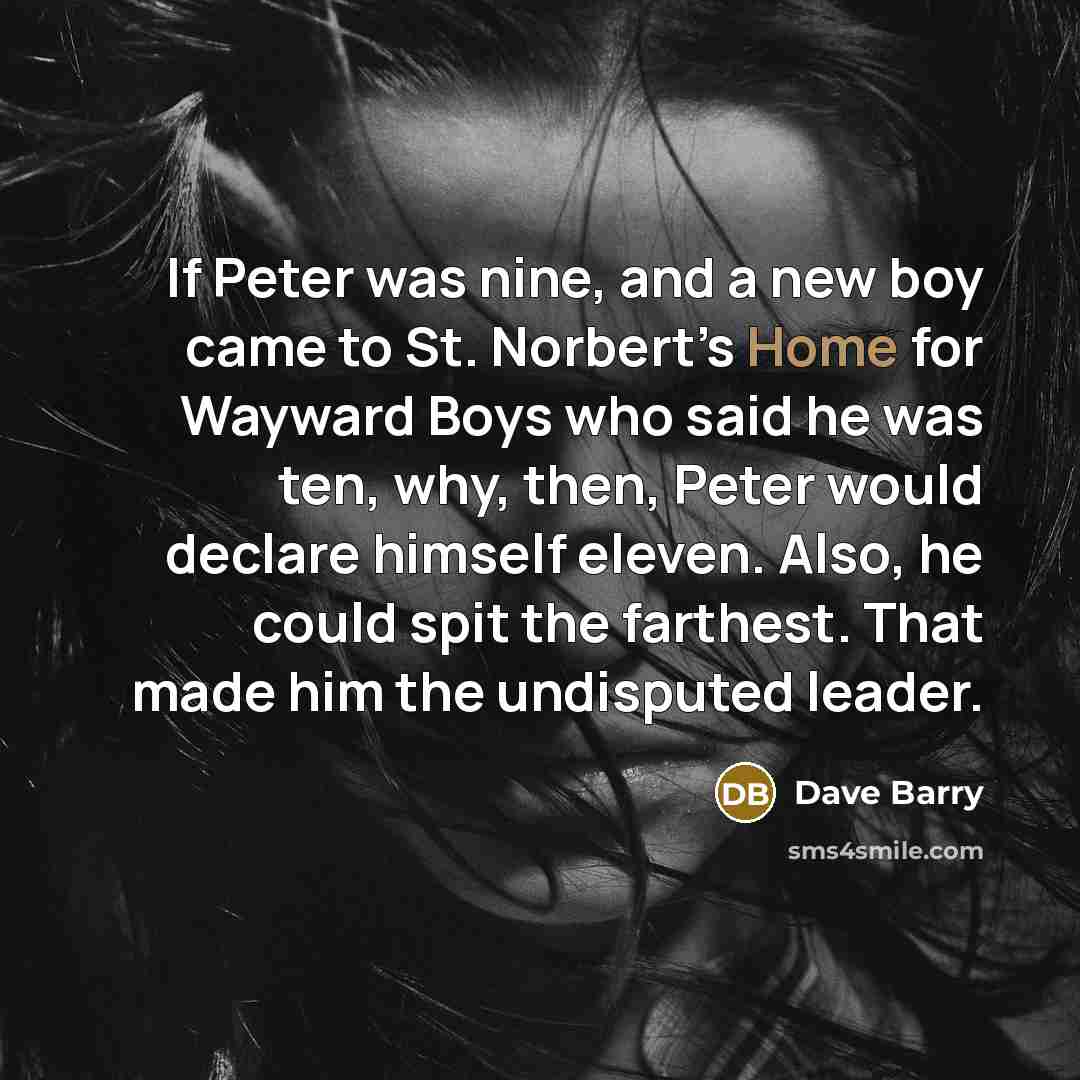 “If Peter was nine, and a new boy came to…” quote by Dave Barry
