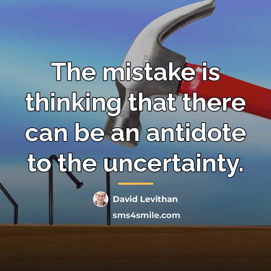 “The mistake is thinking that there can be an antidote…” quote by David Levithan