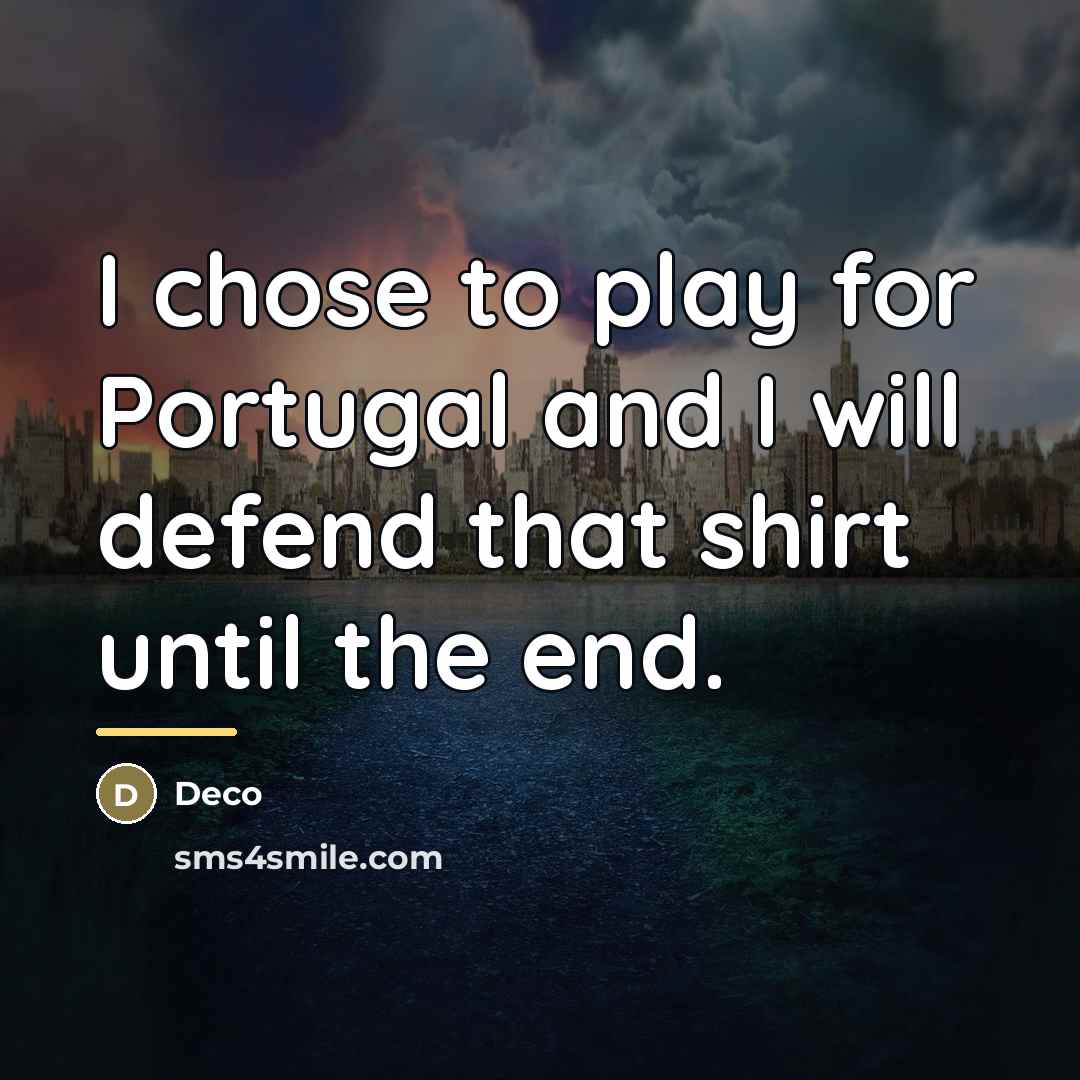 “I chose to play for Portugal and I will defend…” quote by Deco