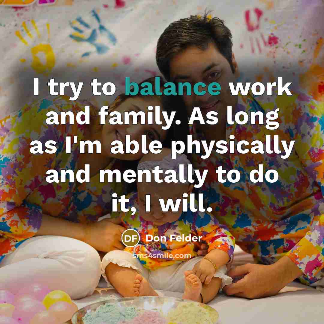 “I try to balance work and family. As long as…” quote by Don Felder