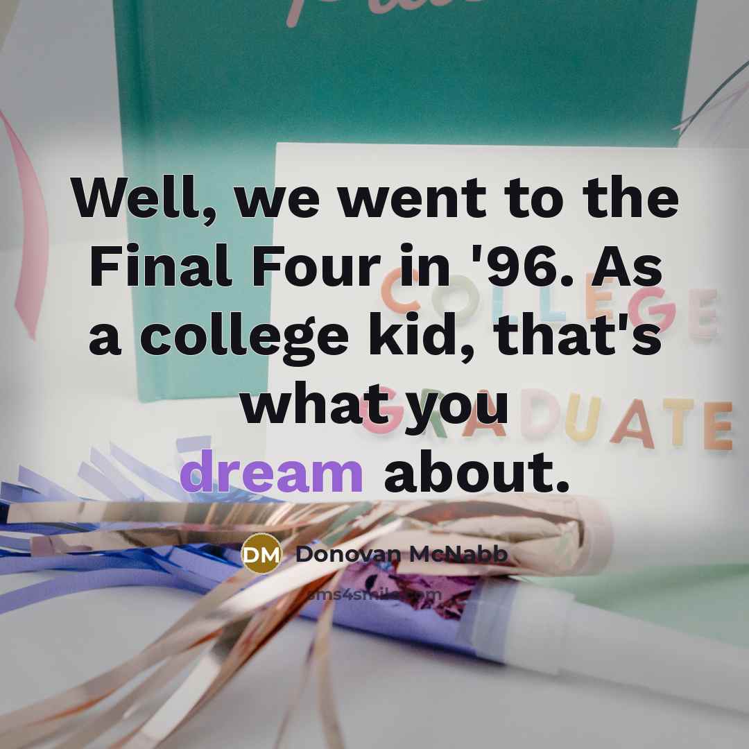 “Well, we went to the Final Four in '96. As…” quote by Donovan McNabb