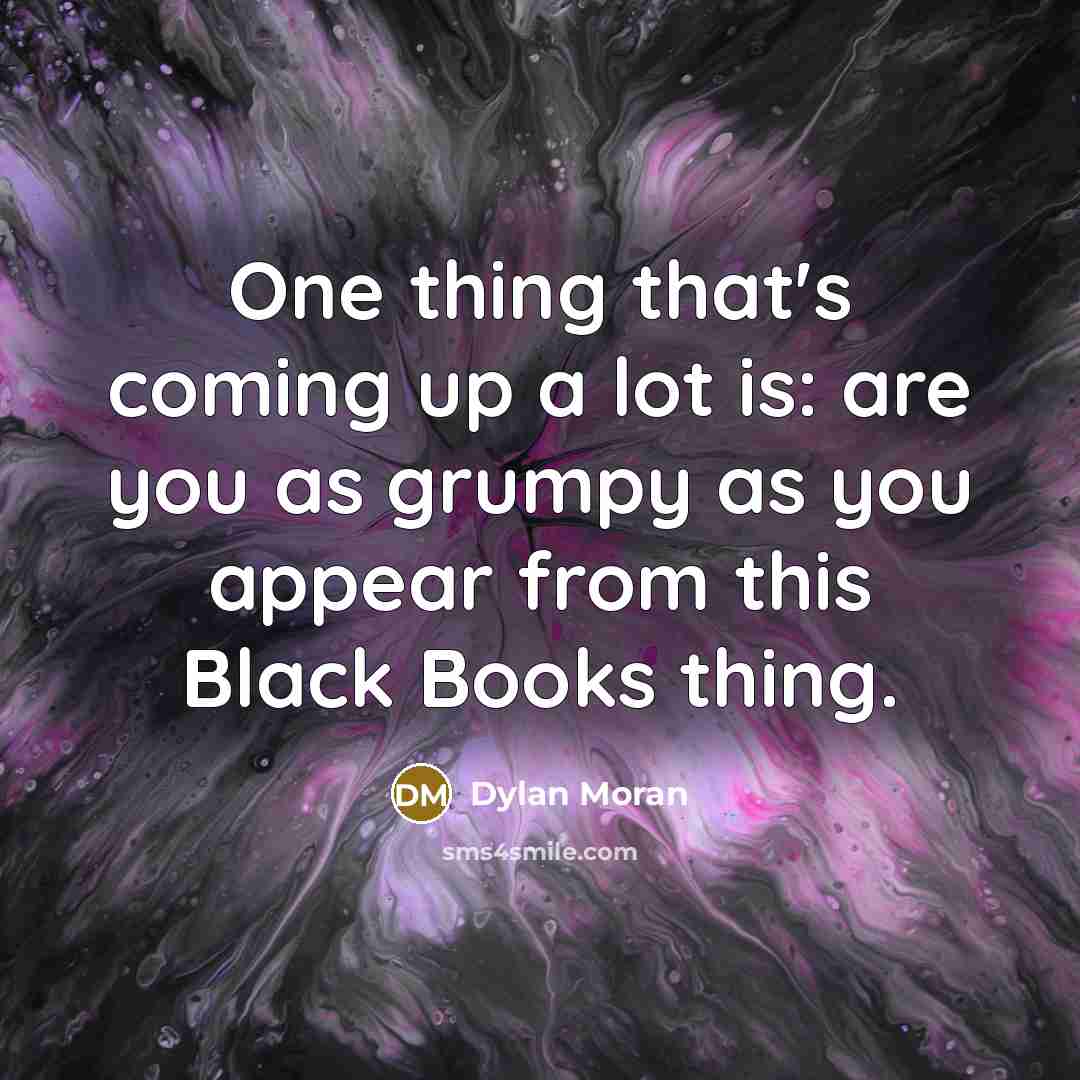 “One thing that's coming up a lot is: are you…” quote by Dylan Moran