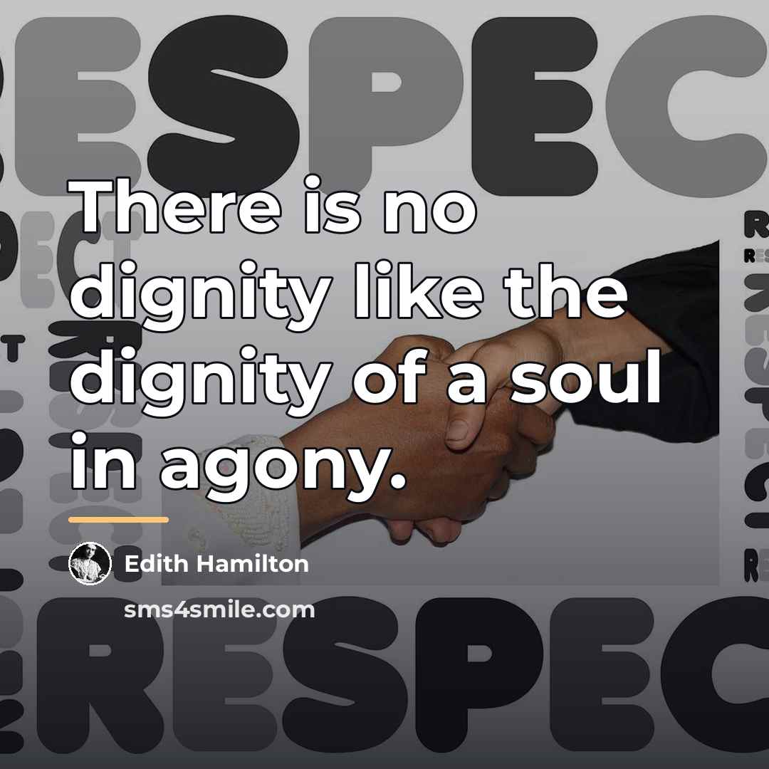 “There is no dignity like the dignity of a soul…” quote by Edith Hamilton