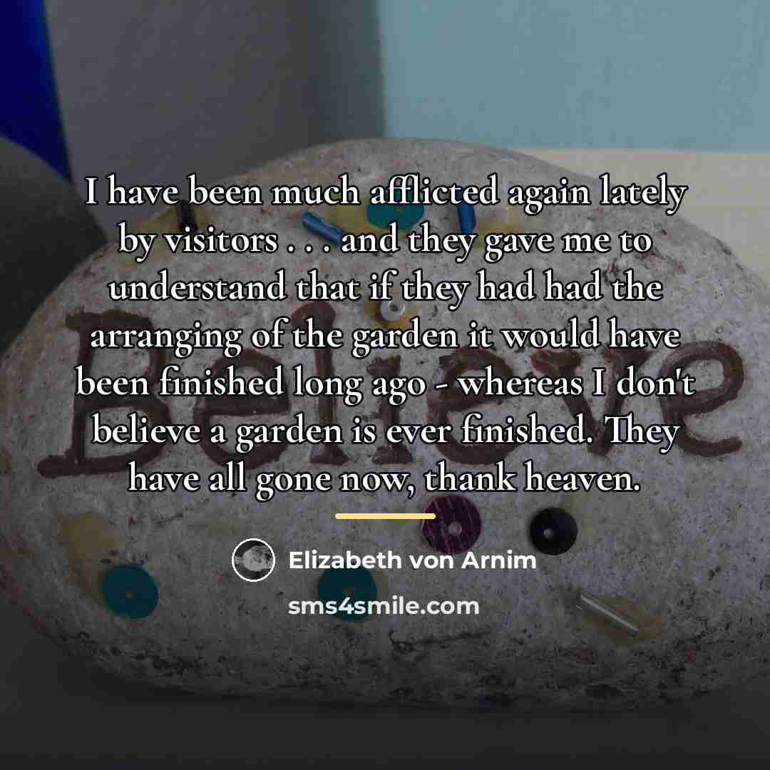 “I have been much afflicted again lately by visitors .…” quote by Elizabeth von Arnim