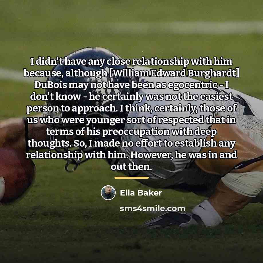 “I didn't have any close relationship with him because, although…” quote by Ella Baker