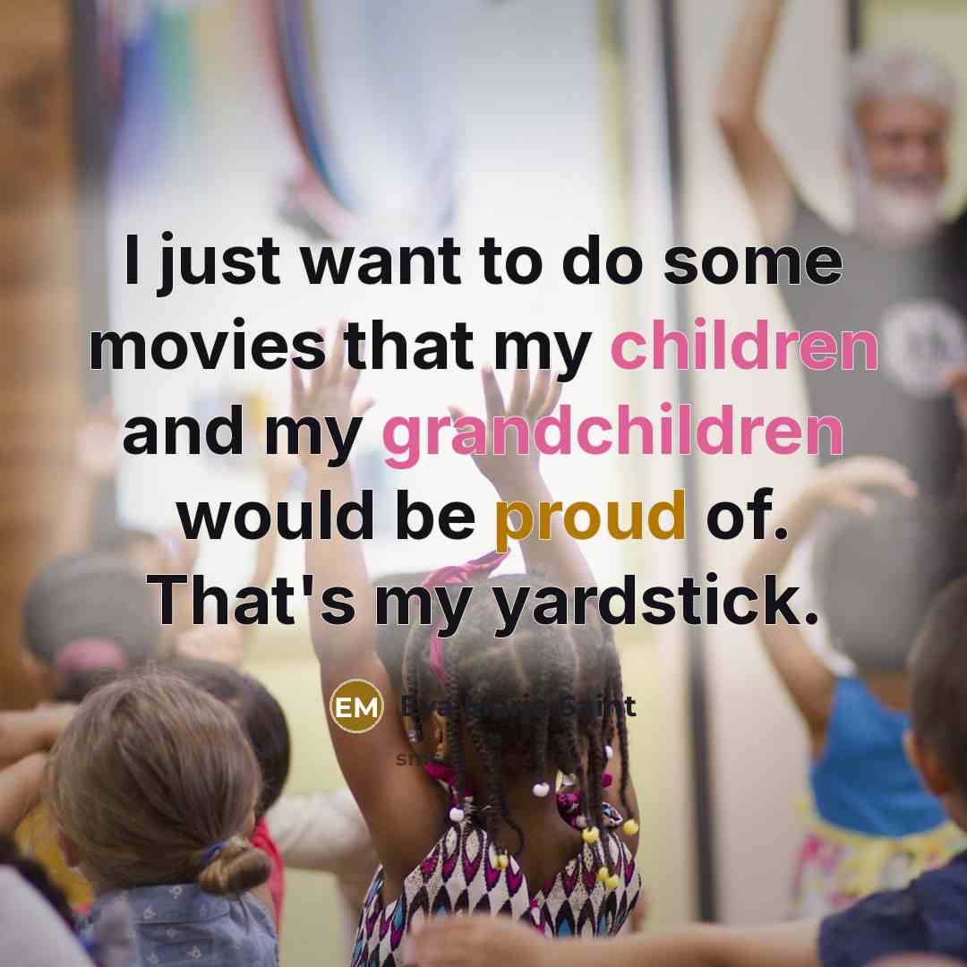 “I just want to do some movies that my children…” quote by Eva Marie Saint