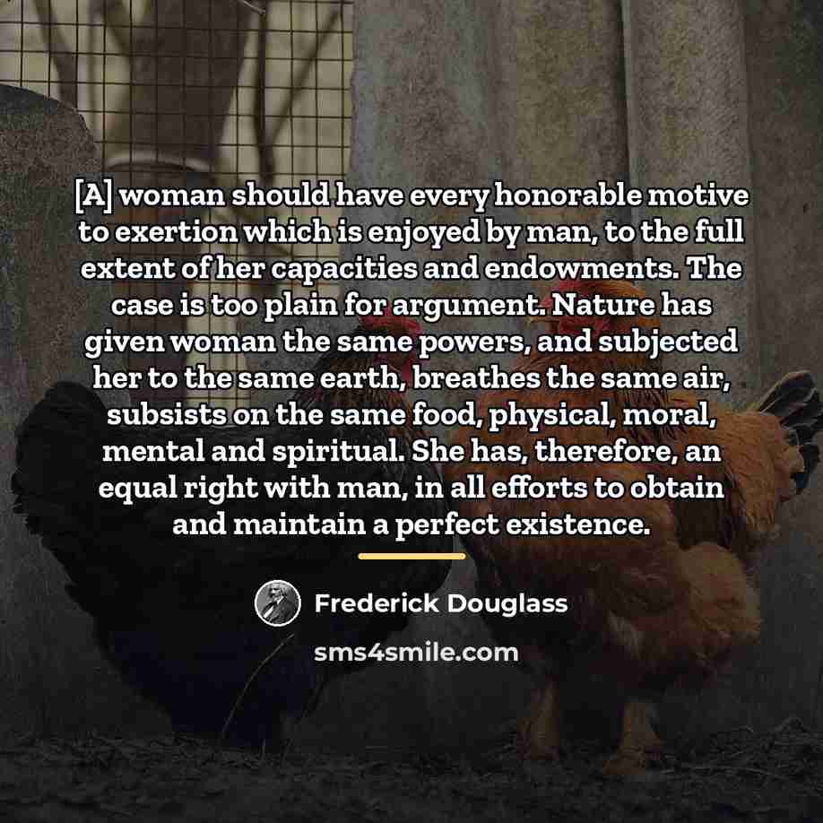 “[A] woman should have every honorable motive to exertion which…” quote by Frederick Douglass