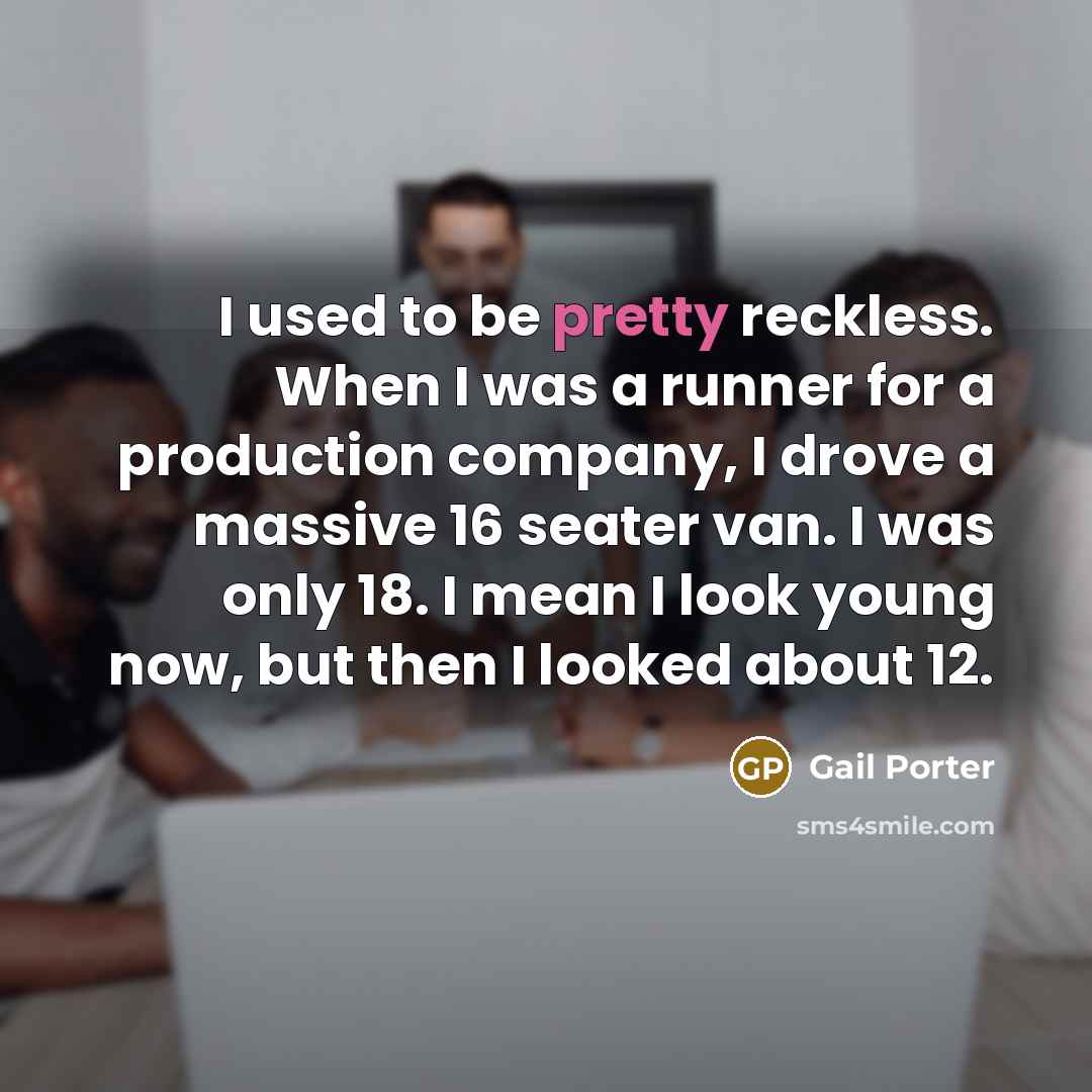 “I used to be pretty reckless. When I was a…” quote by Gail Porter