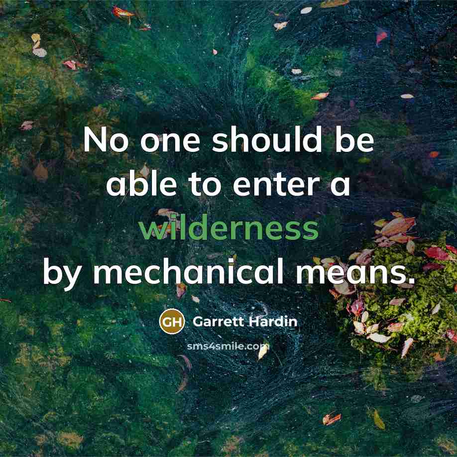 “No one should be able to enter a wilderness by…” quote by Garrett Hardin