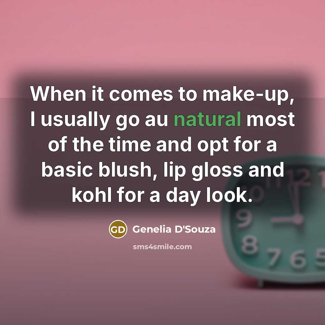 “When it comes to make-up, I usually go au natural…” quote by Genelia D'Souza