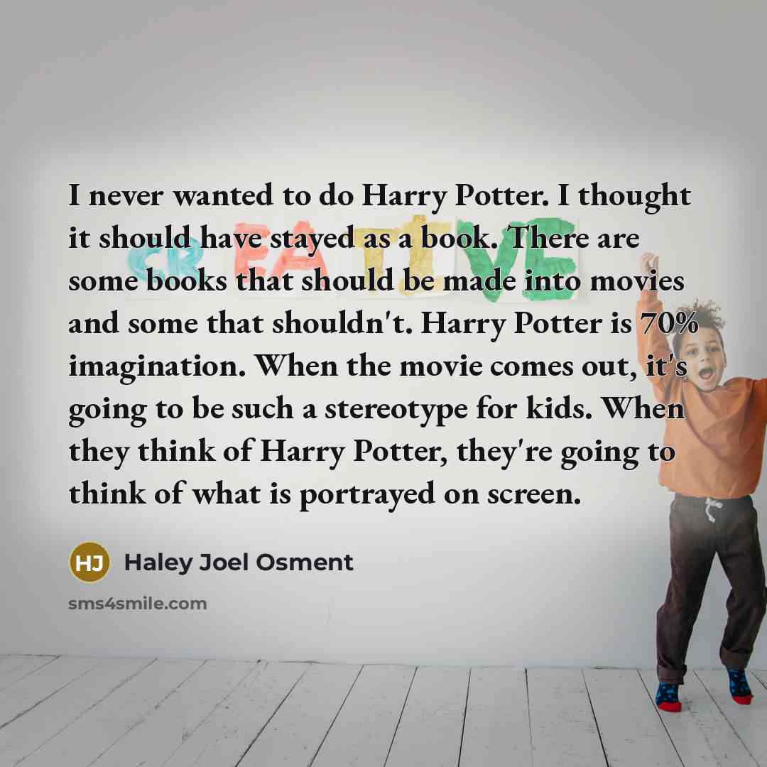 “I never wanted to do Harry Potter. I thought it…” quote by Haley Joel Osment