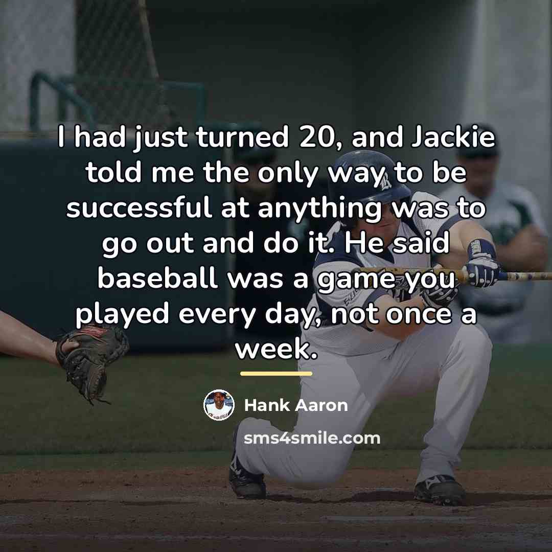 “I had just turned 20, and Jackie told me the…” quote by Hank Aaron