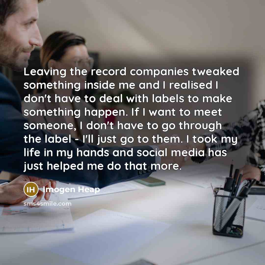 “Leaving the record companies tweaked something inside me and I…” quote by Imogen Heap