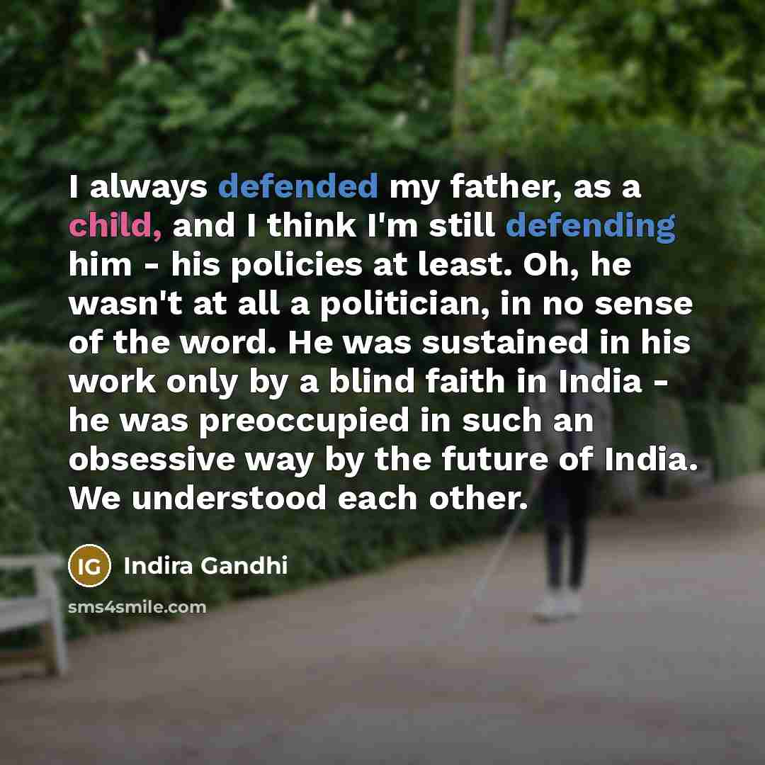 “I always defended my father, as a child, and I…” quote by Indira Gandhi