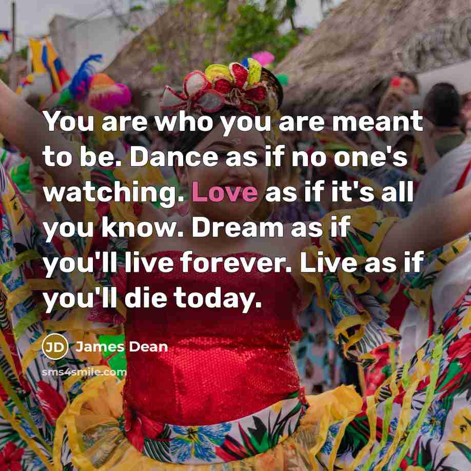 “You are who you are meant to be. Dance as…” quote by James Dean