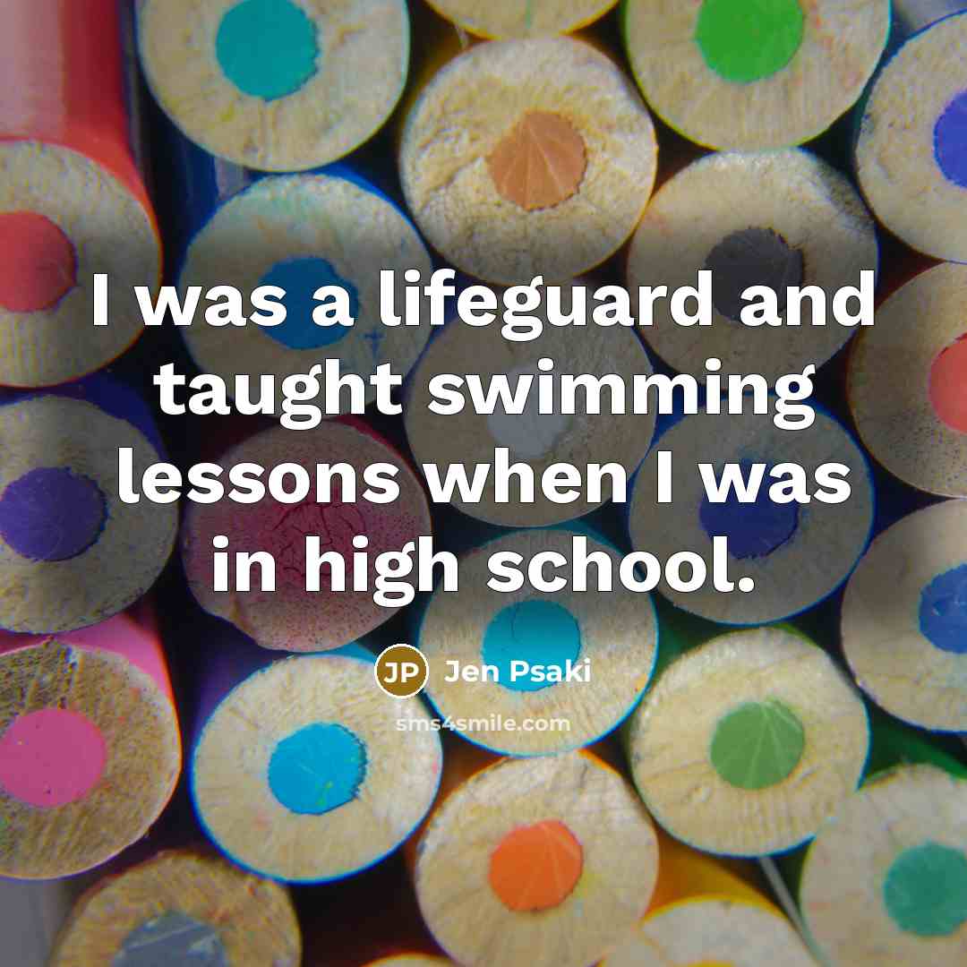 “I was a lifeguard and taught swimming lessons when I…” quote by Jen Psaki